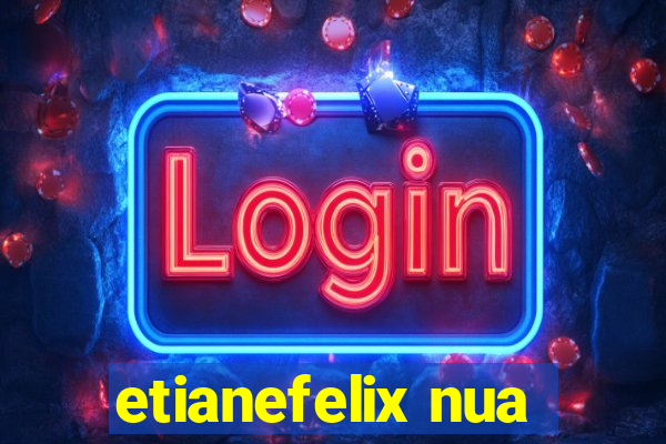 etianefelix nua